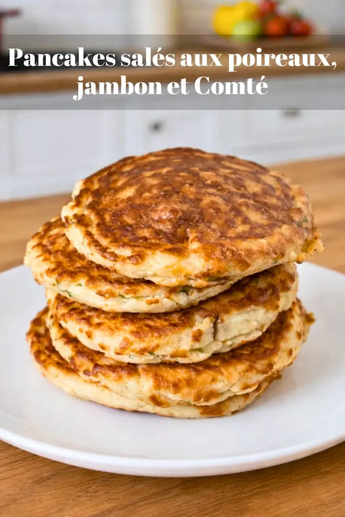 Pancakes salés aux poireaux, jambon et Comté