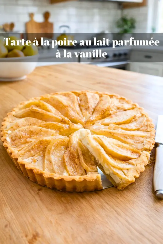 Tarte à la poire au lait parfumée à la vanille – dessert fruité et onctueux