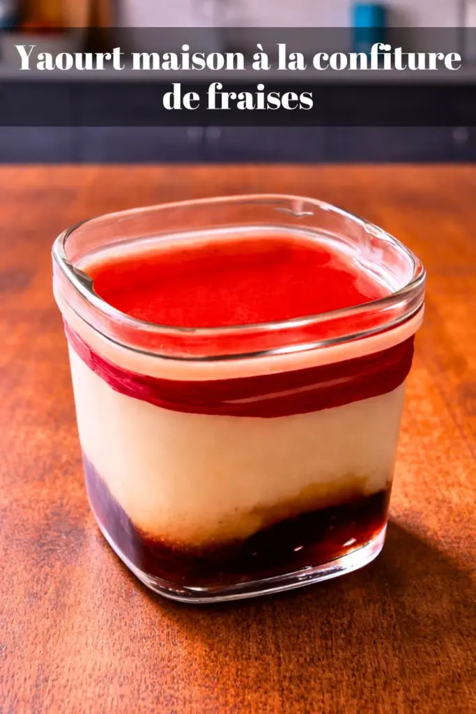 Yaourt maison à la confiture de fraises : recette facile, onctueuse et inratable